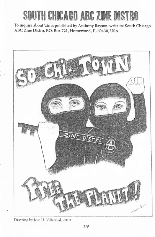 SOUTH CHICAGD ARC 7INE DISTRO  “To inquire about ‘Zines published by Anthony Rayson, write to: South Chicago ABC Zine Distro, PO. Box 721, Homewood, IL 60430, USA.  
